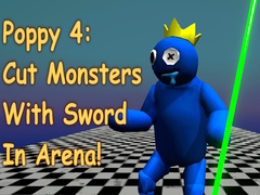 遊戲Poppy 4: Cut Monsters With Sword In Arena!