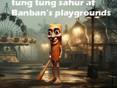 遊戲Tung Tung Sahur at Banban Playgrounds