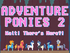 遊戲Adventure Ponies 2: Wait! There's More?!