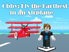 遊戲Obby: Fly the Farthest in an Airplane