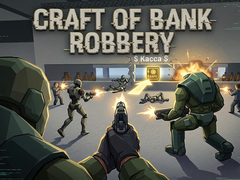 遊戲Craft of Bank Robbery