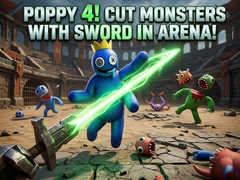 遊戲Poppy 4! Cut Monsters with Sword in Arena!