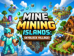 遊戲Mine Mining Islands: Skyblock Village!