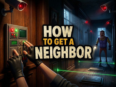 遊戲How to get a NEIGHBOR